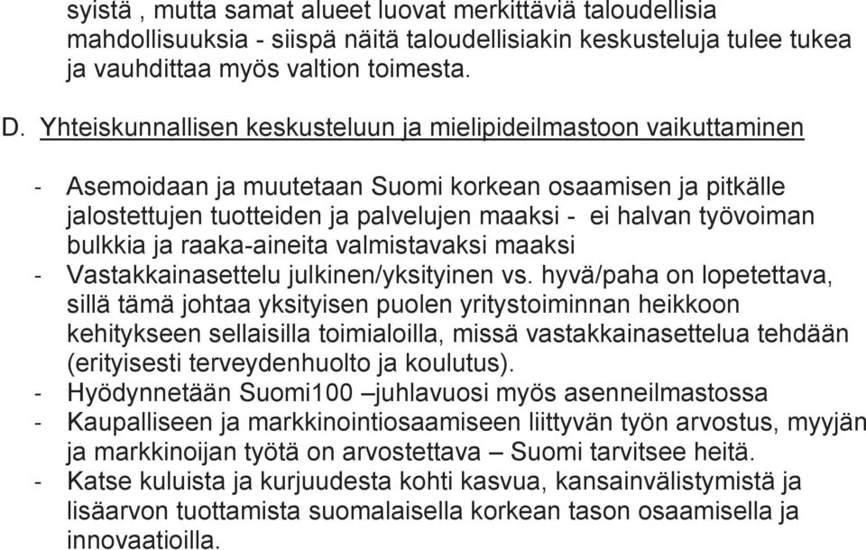 bulkkia ja raaka-aineita valmistavaksi maaksi - Vastakkainasettelu julkinen/yksityinen vs.