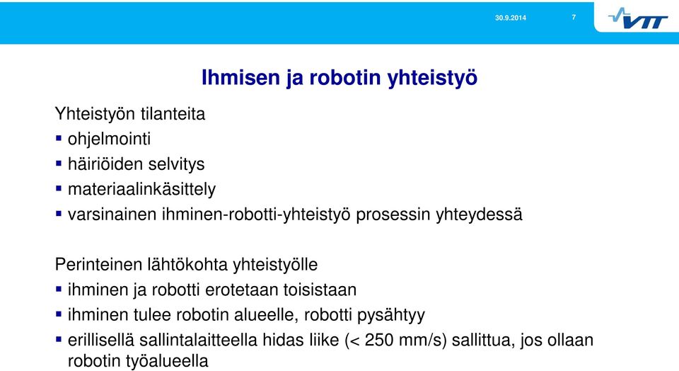 lähtökohta yhteistyölle ihminen ja robotti erotetaan toisistaan ihminen tulee robotin alueelle,