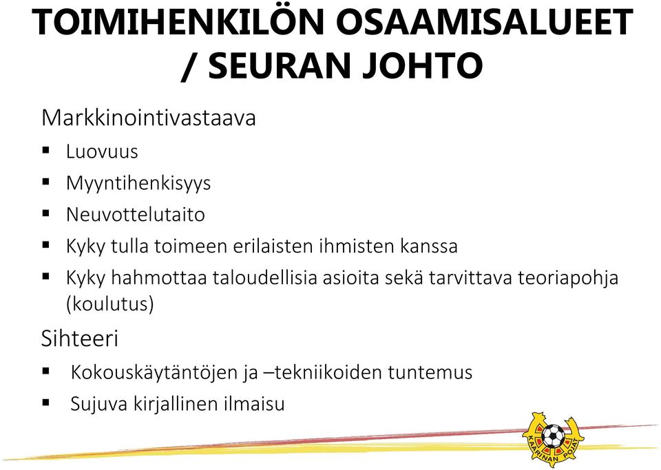 hahmottaa taloudellisia asioita sekä tarvittava teoriapohja (koulutus)