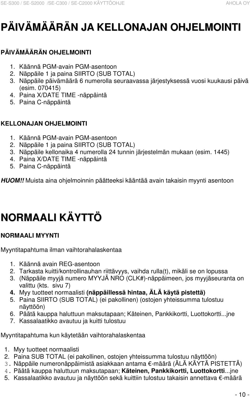 1445) 4. Paina X/DATE TIME -näppäintä 5. Paina C-näppäintä HUOM!