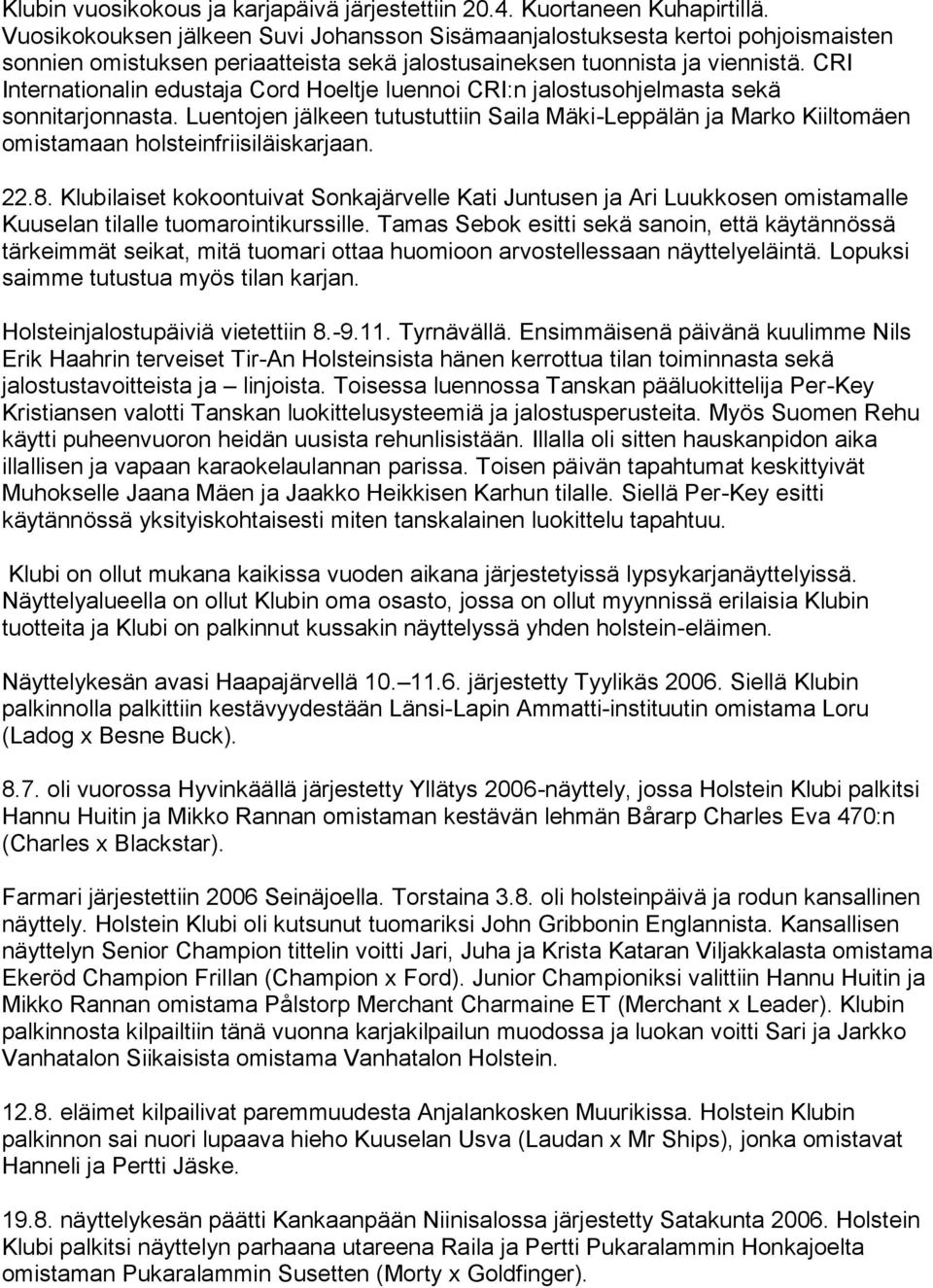 CRI Internationalin edustaja Cord Hoeltje luennoi CRI:n jalostusohjelmasta sekä sonnitarjonnasta.