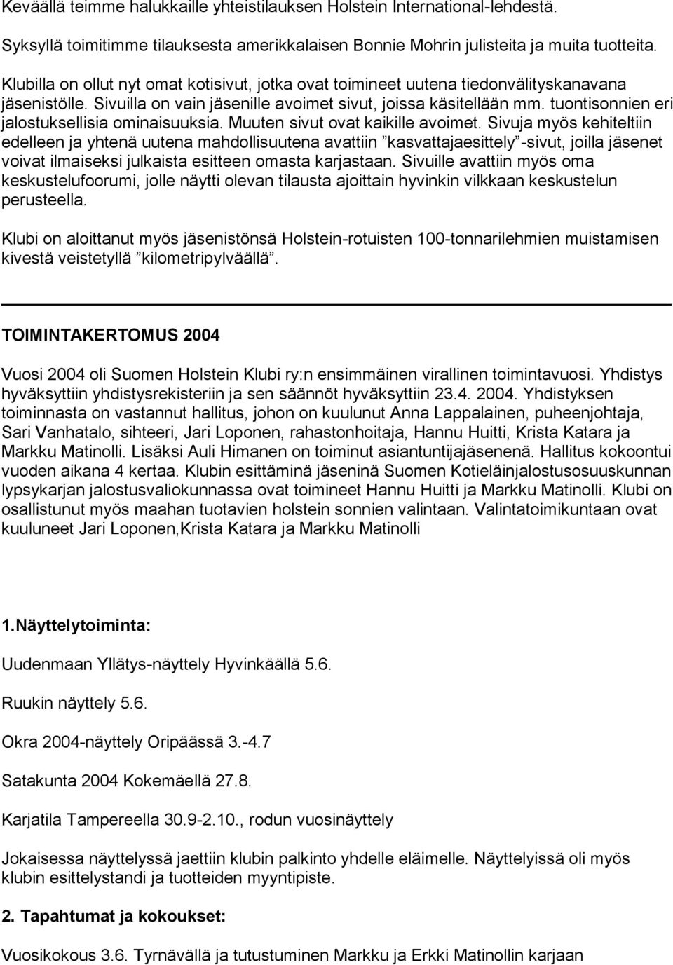 tuontisonnien eri jalostuksellisia ominaisuuksia. Muuten sivut ovat kaikille avoimet.
