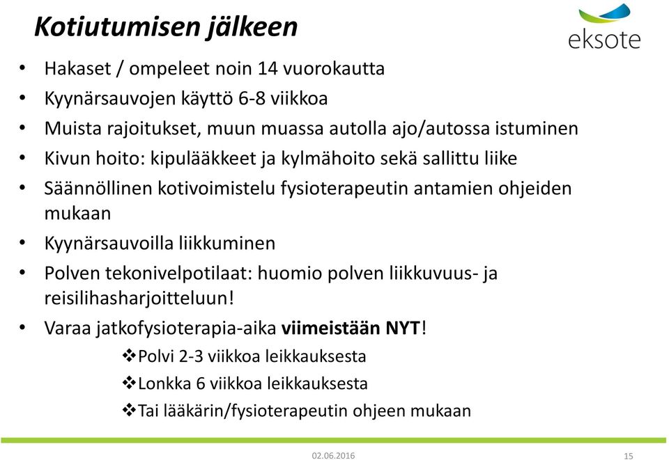 ohjeiden mukaan Kyynärsauvoilla liikkuminen Polven tekonivelpotilaat: huomio polven liikkuvuus- ja reisilihasharjoitteluun!