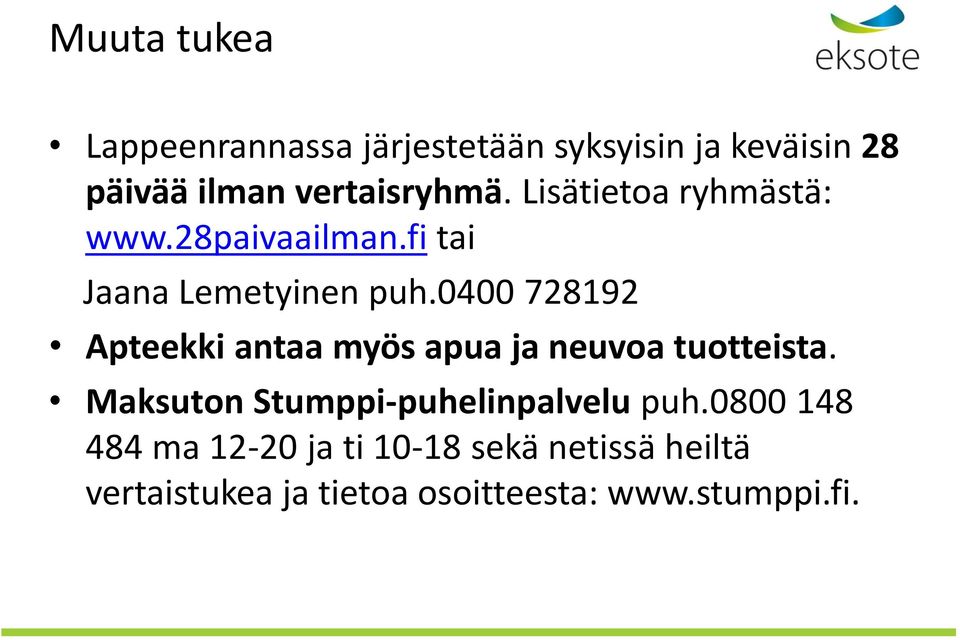 0400 728192 Apteekki antaa myös apua ja neuvoa tuotteista.