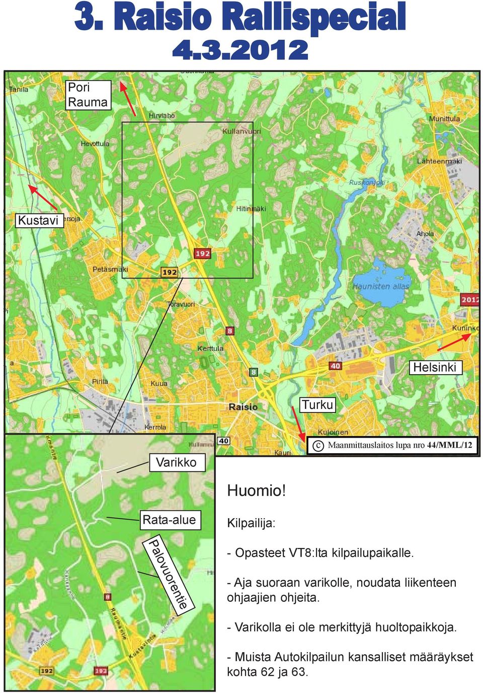 Rata-alue Kilpailija: Palovuorentie - Opasteet VT8:lta kilpailupaikalle.