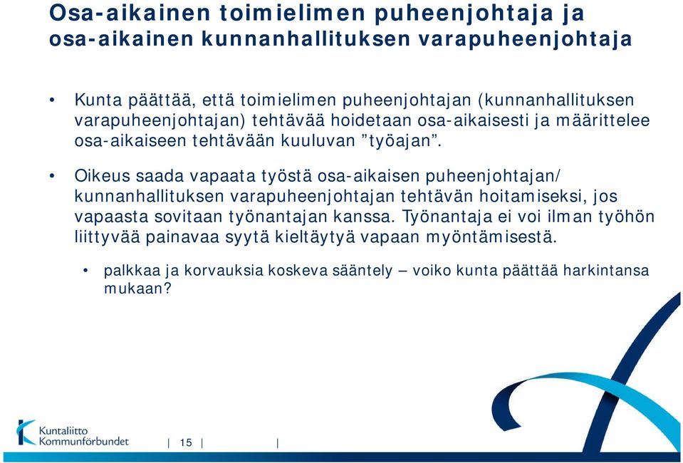 Oikeus saada vapaata työstä osa-aikaisen puheenjohtajan/ kunnanhallituksen varapuheenjohtajan tehtävän hoitamiseksi, jos vapaasta sovitaan