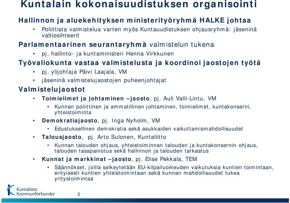 ylijohtaja Päivi Laajala, VM jäseninä valmistelujaostojen puheenjohtajat Valmistelujaostot Toimielimet ja johtaminen jaosto, pj.