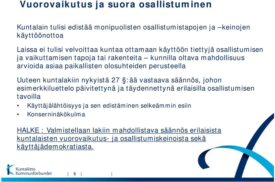 kuntalakiin nykyistä 27 :ää vastaava säännös, johon esimerkkiluettelo päivitettynä ja täydennettynä erilaisilla osallistumisen tavoilla Käyttäjälähtöisyys ja sen