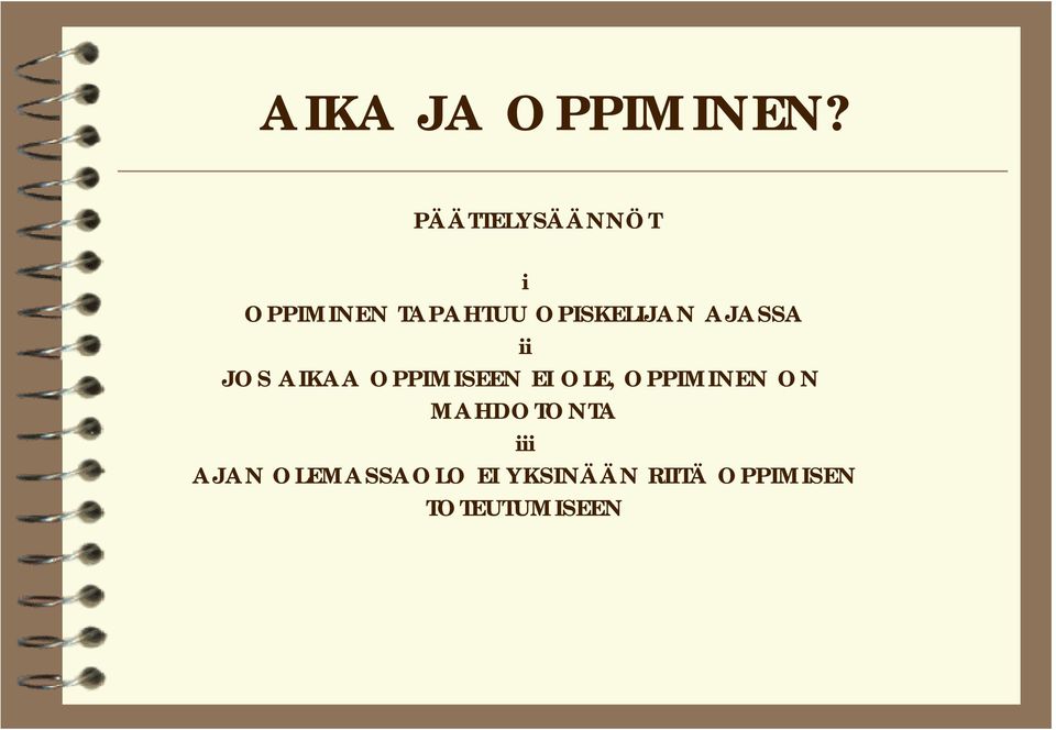 AJASSA ii JOS AIKAA OPPIMISEEN EI OLE, OPPIMINEN