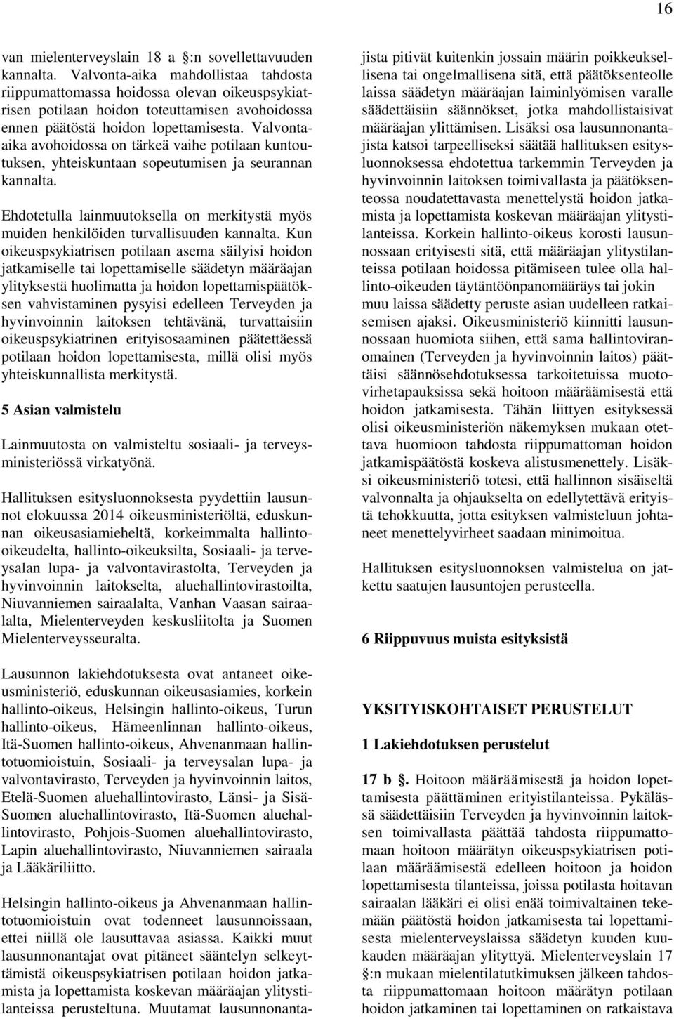 Valvontaaika avohoidossa on tärkeä vaihe potilaan kuntoutuksen, yhteiskuntaan sopeutumisen ja seurannan kannalta.
