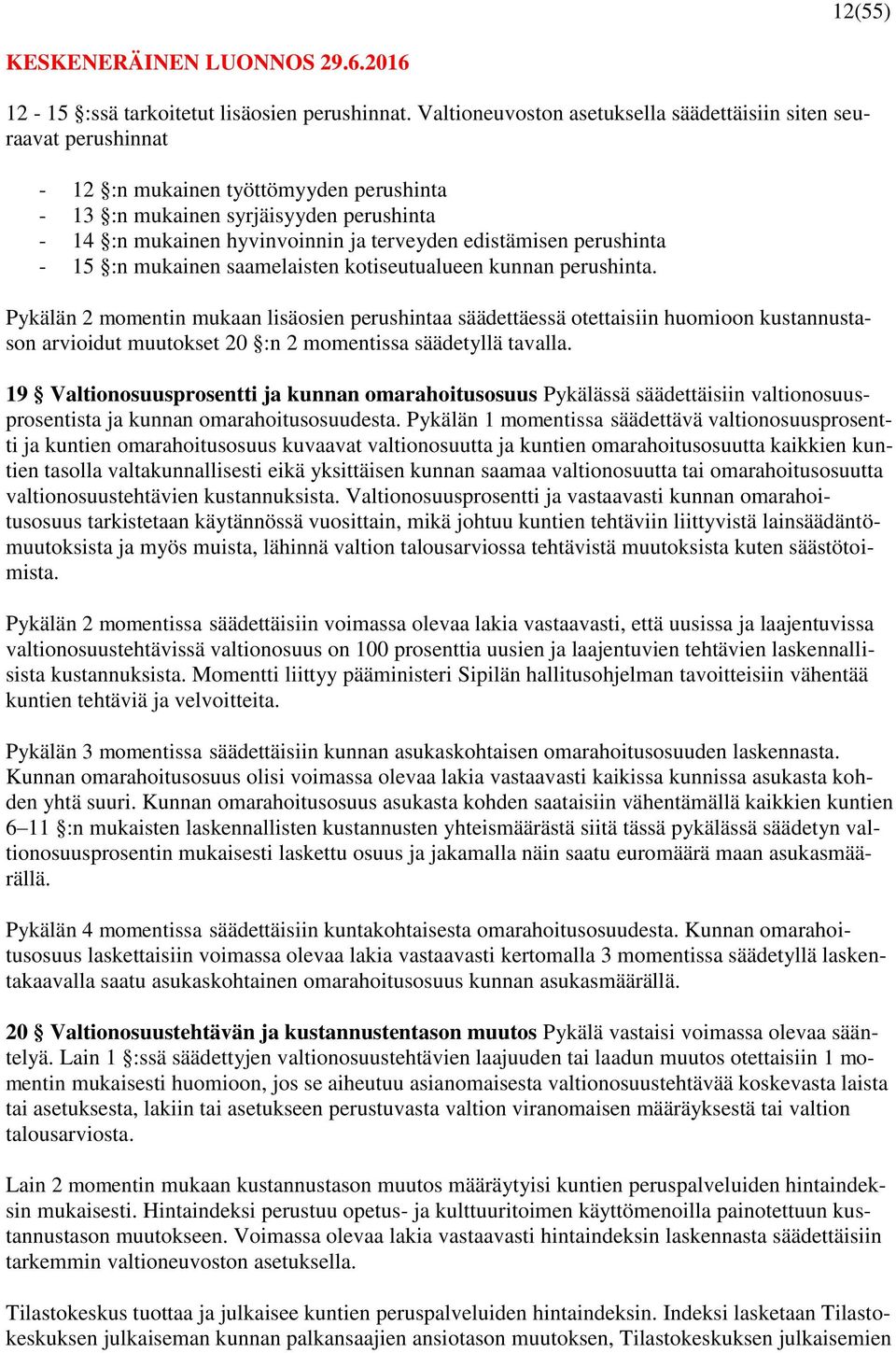 edistämisen perushinta - 15 :n mukainen saamelaisten kotiseutualueen kunnan perushinta.