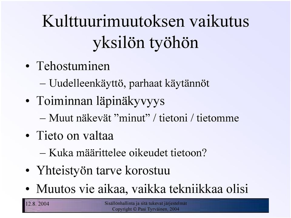 näkevät minut / tietoni / tietomme Tieto on valtaa Kuka määrittelee