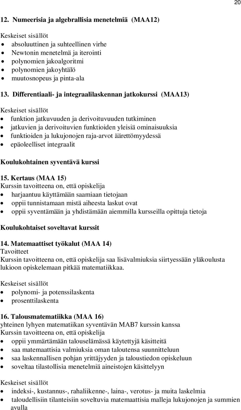 raja-arvot äärettömyydessä epäoleelliset integraalit Koulukohtainen syventävä kurssi 15.