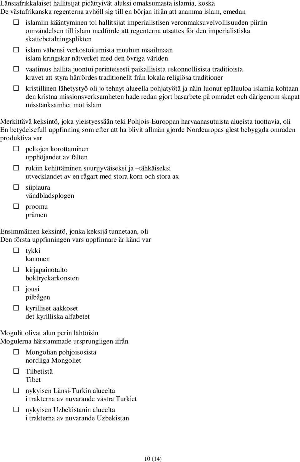 maailmaan islam kringskar nätverket med den övriga världen vaatimus hallita juontui perinteisesti paikallisista uskonnollisista traditioista kravet att styra härrördes traditionellt från lokala