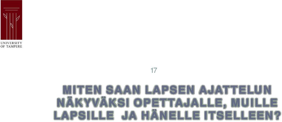 NÄKYVÄKSI OPETTAJALLE, MUILLE