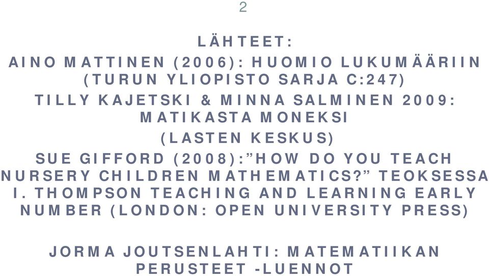 (2008): HOW DO YOU TEACH NURSERY CHILDREN MATHEMATICS? TEOKSESSA I.