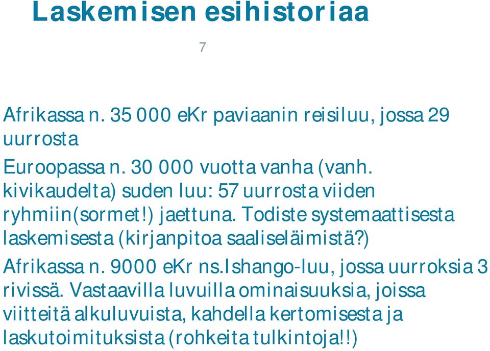 Todiste systemaattisesta laskemisesta (kirjanpitoa saaliseläimistä?) Afrikassa n. 9000 ekr ns.