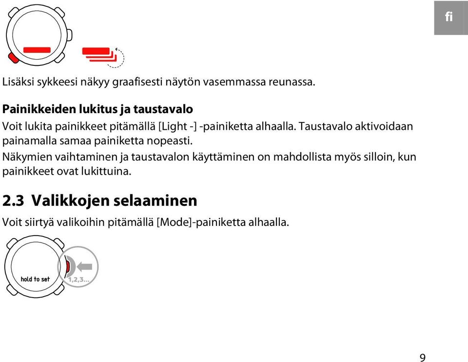 Taustavalo aktivoidaan painamalla samaa painiketta nopeasti.