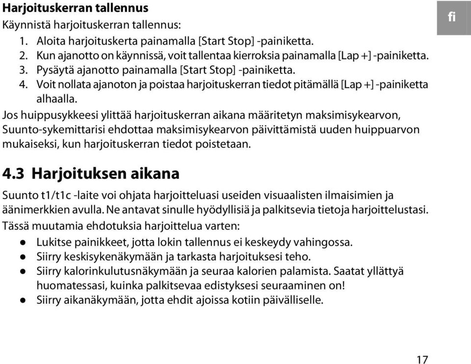 Voit nollata ajanoton ja poistaa harjoituskerran tiedot pitämällä [Lap +] -painiketta alhaalla.