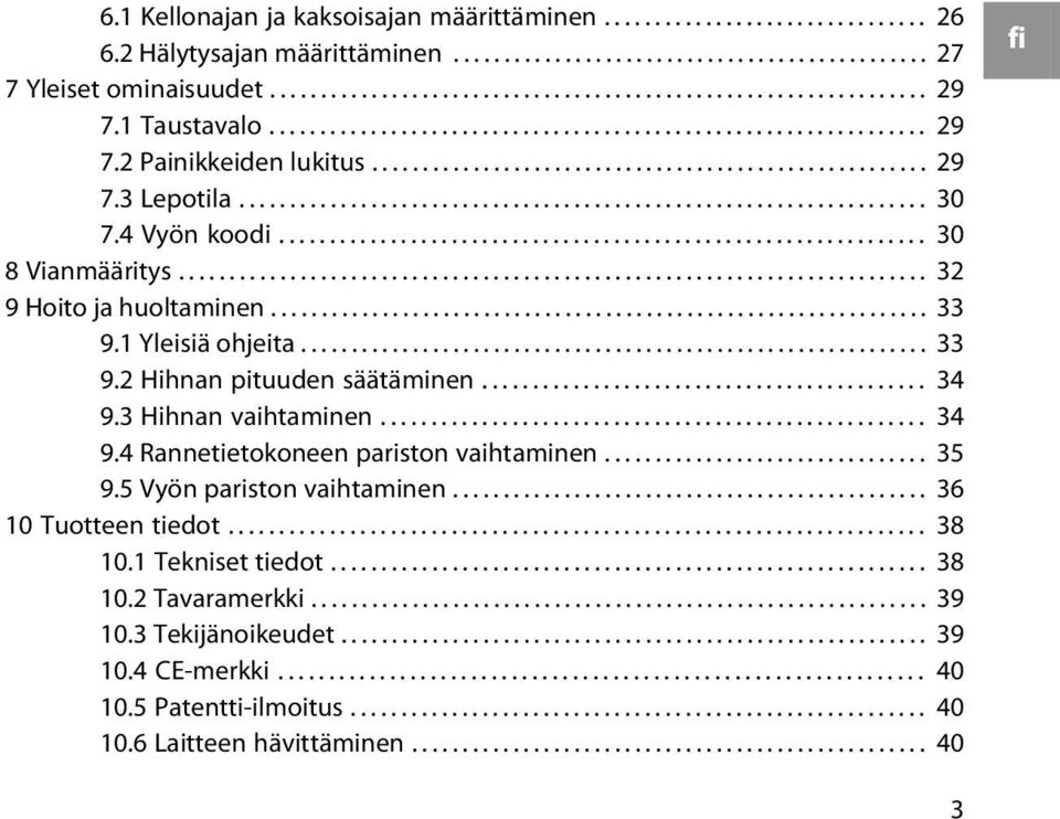 4 Vyön koodi................................................................ 30 8 Vianmääritys.......................................................................... 32 9 Hoito ja huoltaminen.