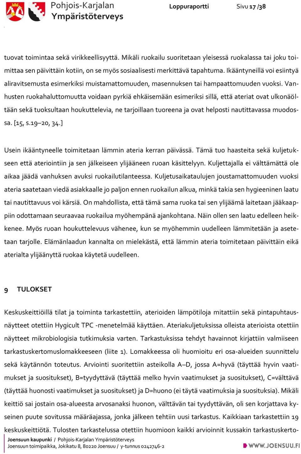 Ikääntyneillä voi esiintyä aliravitsemusta esimerkiksi muistamattomuuden, masennuksen tai hampaattomuuden vuoksi.
