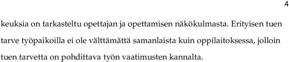 Erityisen tuen tarve työpaikoilla ei ole välttämättä