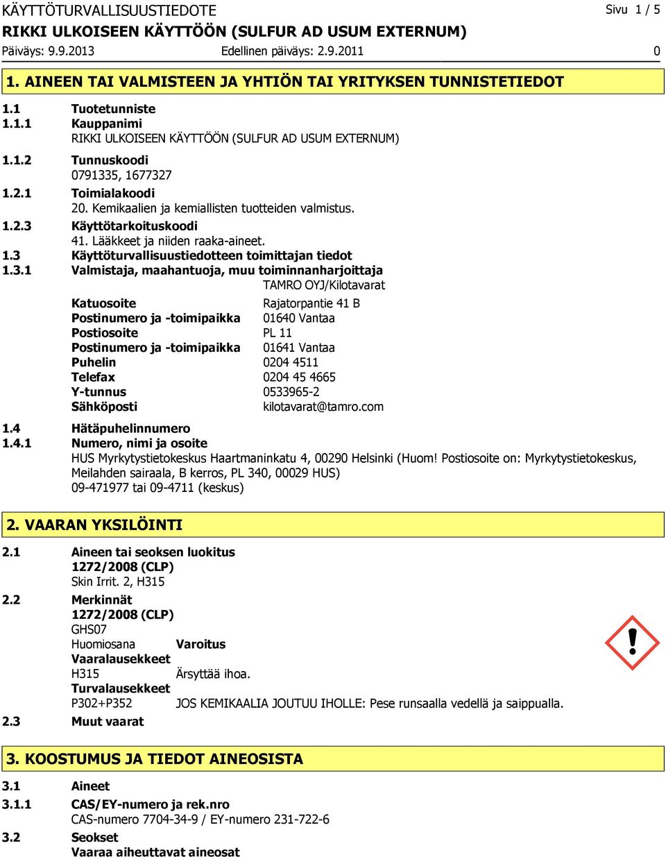 Käyttötarkoituskoodi 41. Lääkkeet ja niiden raaka-aineet. 1.3 