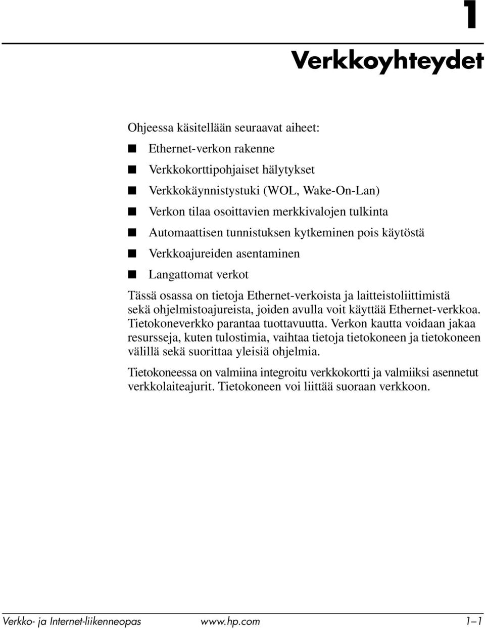 ohjelmistoajureista, joiden avulla voit käyttää Ethernet-verkkoa. Tietokoneverkko parantaa tuottavuutta.