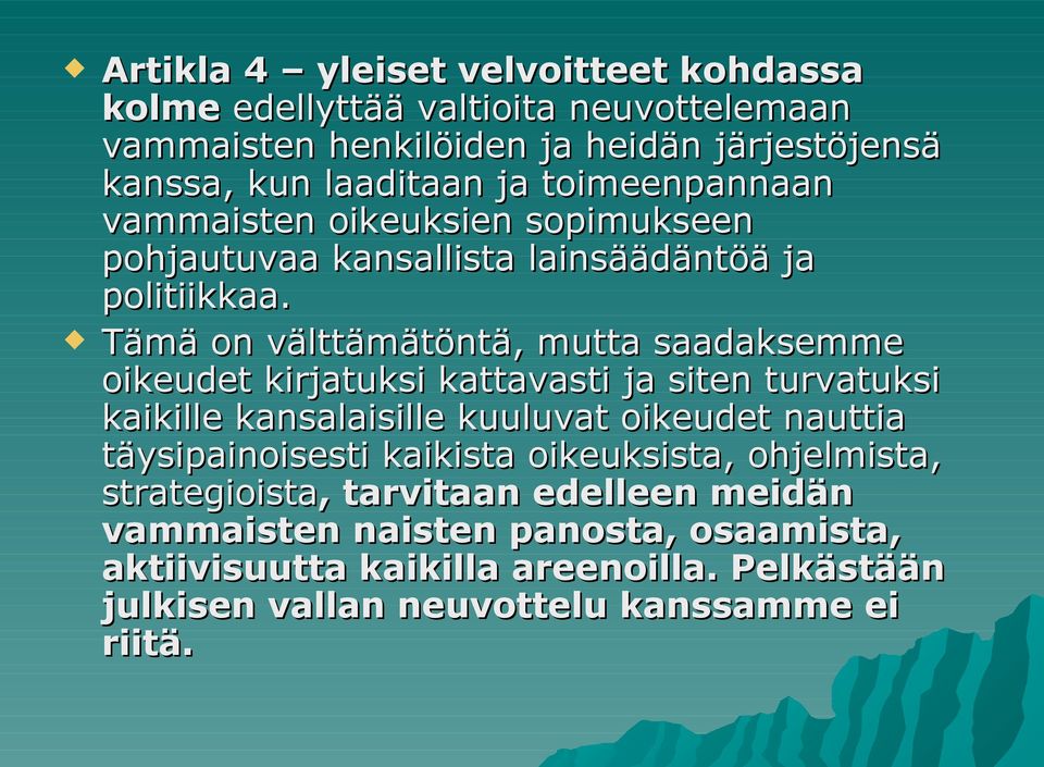 Tämä on välttämätöntä, mutta saadaksemme oikeudet kirjatuksi kattavasti ja siten turvatuksi kaikille kansalaisille kuuluvat oikeudet nauttia