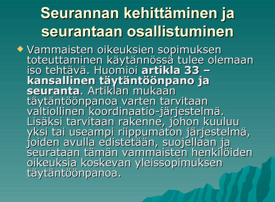 . Artiklan mukaan täytäntöönpanoa varten tarvitaan valtiollinen koordinaatio-järjestelmä.