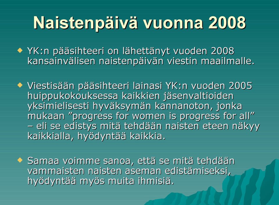 kannanoton, jonka mukaan progress for women is progress for all eli se edistys mitä tehdään naisten eteen näkyy