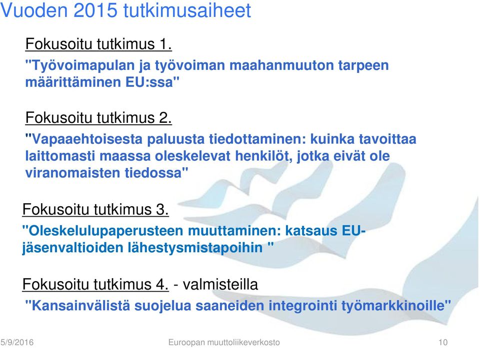 "Vapaaehtoisesta paluusta tiedottaminen: kuinka tavoittaa laittomasti maassa oleskelevat henkilöt, jotka eivät ole viranomaisten