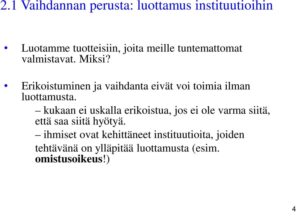 Erikoistuminen ja vaihdanta eivät voi toimia ilman luottamusta.