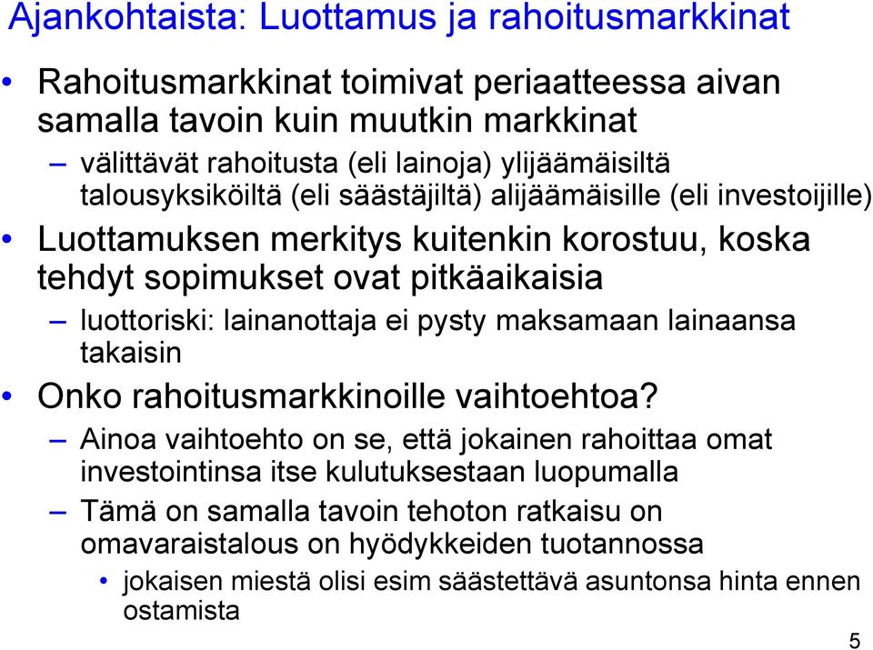 luottoriski: lainanottaja ei pysty maksamaan lainaansa takaisin Onko rahoitusmarkkinoille vaihtoehtoa?