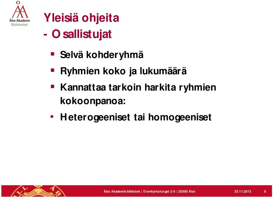 ryhmien kokoonpanoa: Heterogeeniset tai homogeeniset