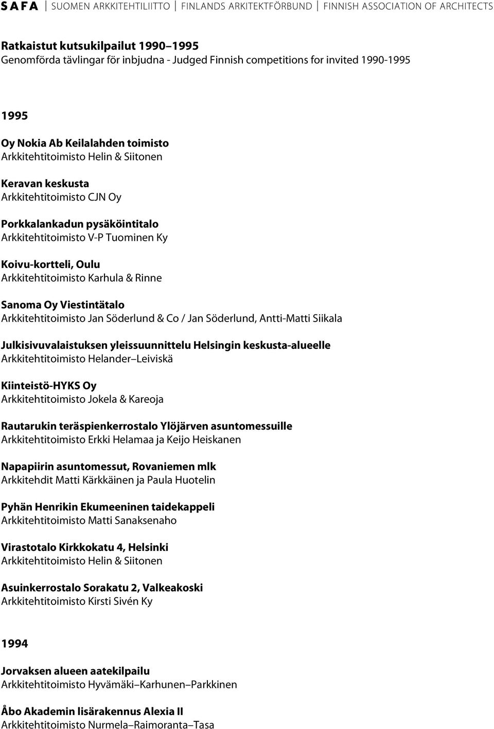 Arkkitehtitoimisto Jan Söderlund & Co / Jan Söderlund, Antti-Matti Siikala Julkisivuvalaistuksen yleissuunnittelu Helsingin keskusta-alueelle Arkkitehtitoimisto Helander Leiviskä Kiinteistö-HYKS Oy