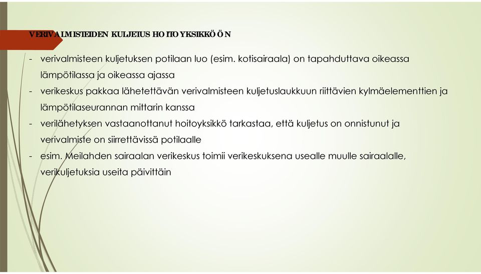 riittävien kylmäelementtien ja lämpötilaseurannan mittarin kanssa - verilähetyksen vastaanottanut hoitoyksikkö tarkastaa, että kuljetus