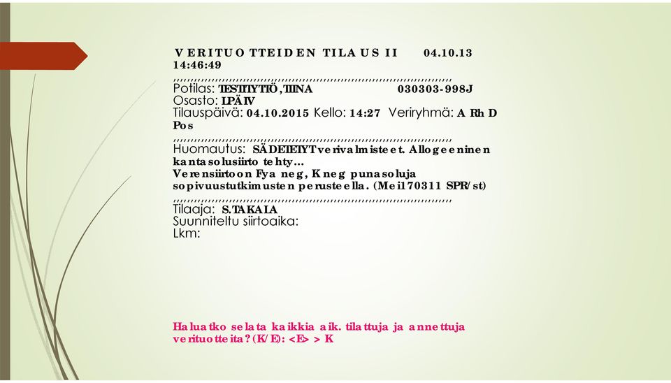 2015 Kello: 14:27 Veriryhmä: A Rh D Pos Huomautus: SÄDETETYT verivalmisteet.