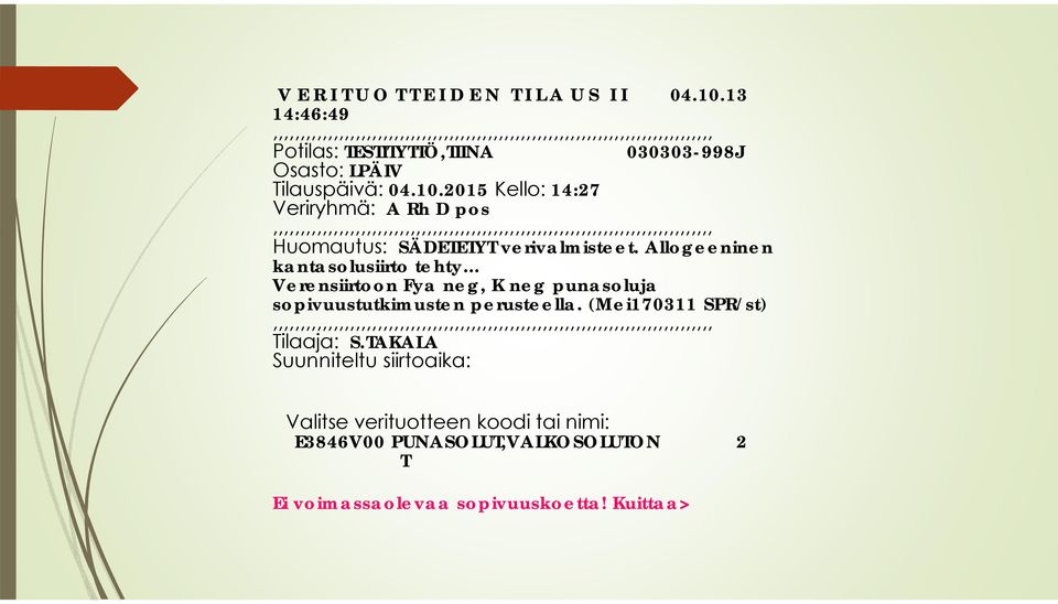 2015 Kello: 14:27 Veriryhmä: A Rh D pos Huomautus: SÄDETETYT verivalmisteet.