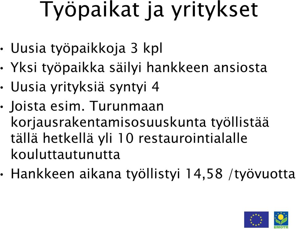 Turunmaan korjausrakentamisosuuskunta työllistää tällä hetkellä yli