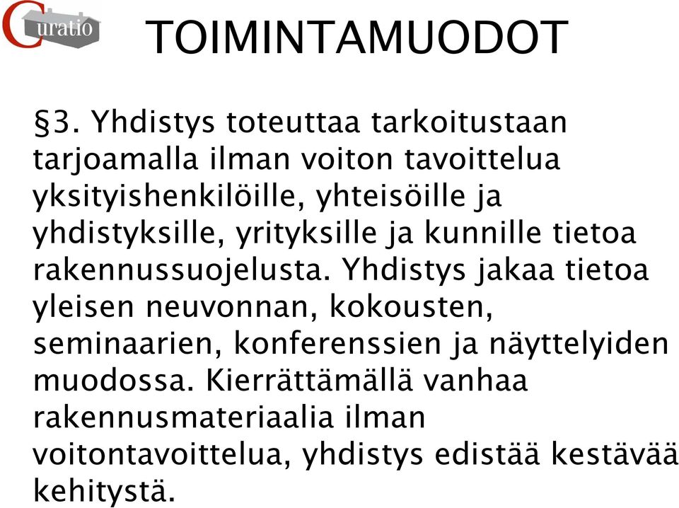 yhteisöille ja yhdistyksille, yrityksille ja kunnille tietoa rakennussuojelusta.