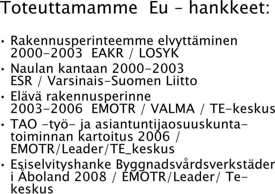 VALMA / TE-keskus TAO -työ- ja asiantuntijaosuuskuntatoiminnan kartoitus 2006 /