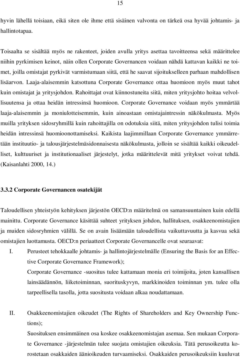joilla omistajat pyrkivät varmistumaan siitä, että he saavat sijoitukselleen parhaan mahdollisen lisäarvon.