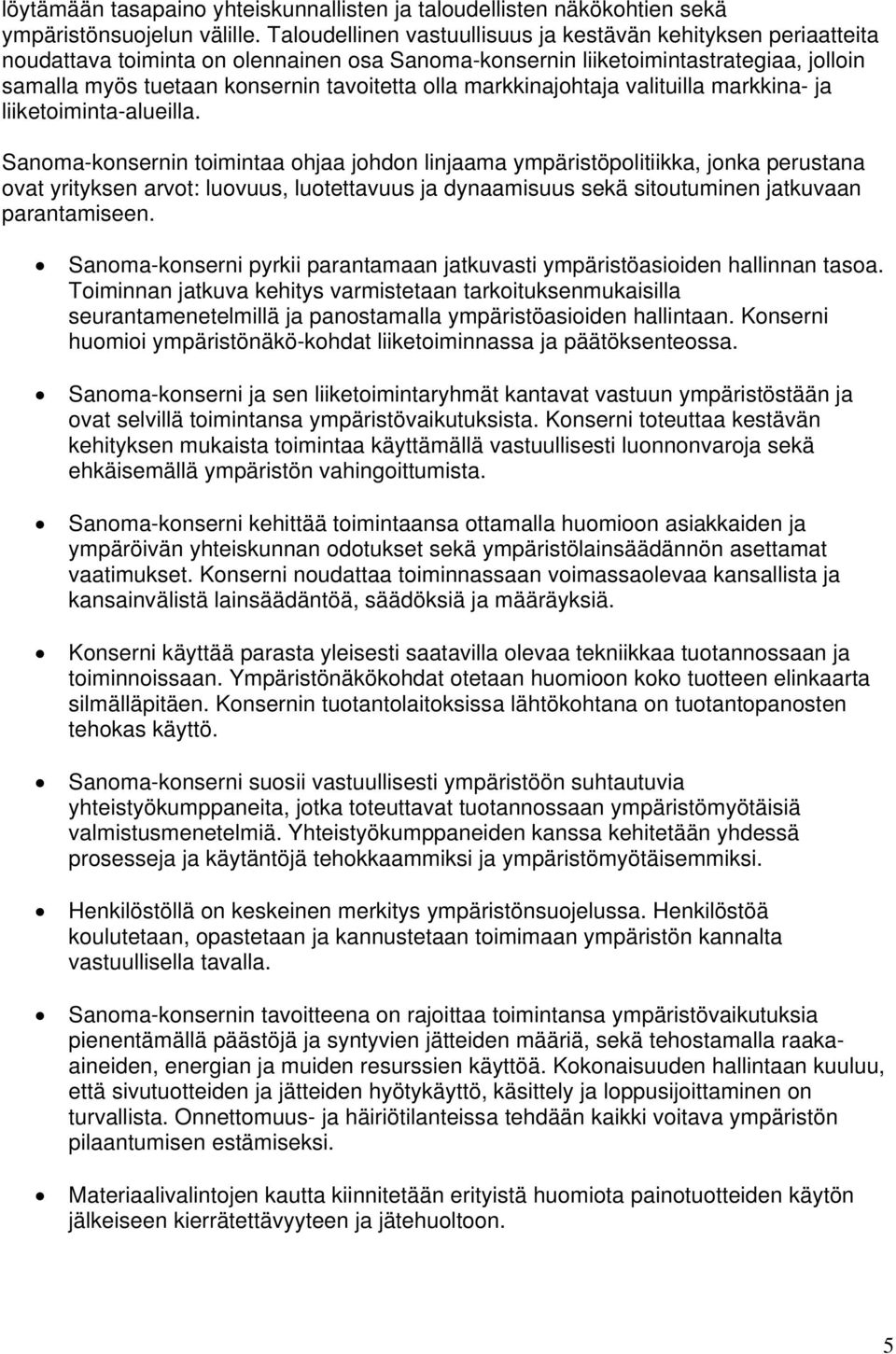 markkinajohtaja valituilla markkina- ja liiketoiminta-alueilla.