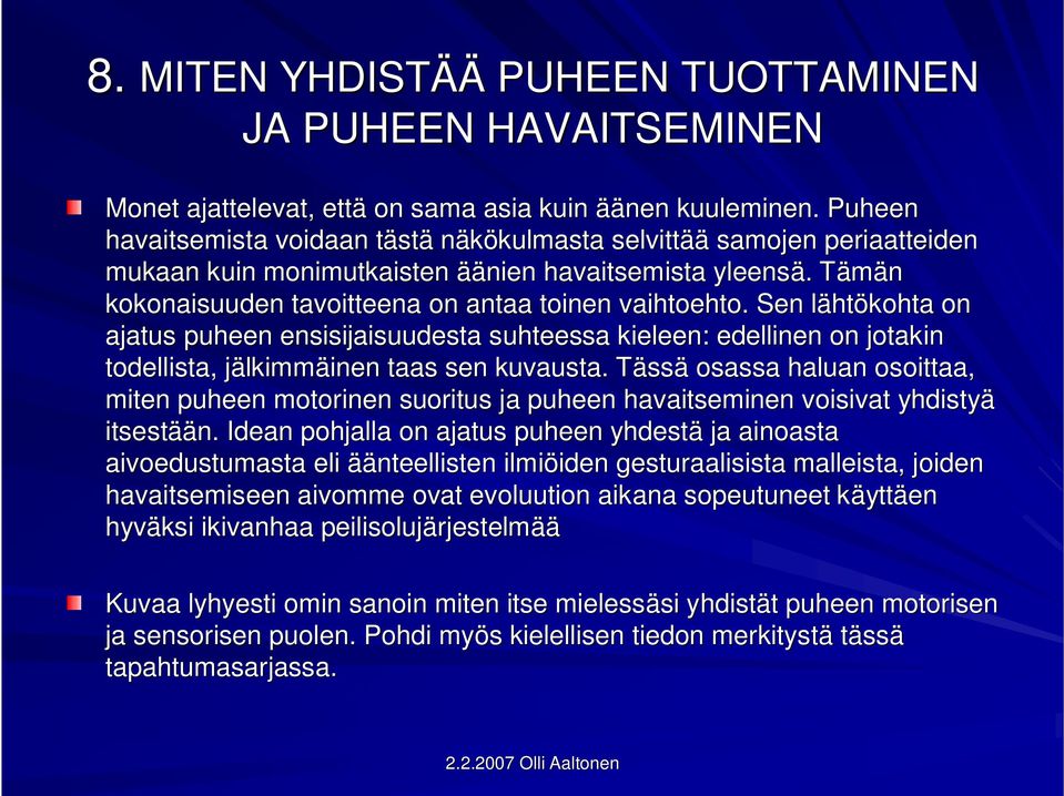 . TämänT kokonaisuuden tavoitteena on antaa toinen vaihtoehto.