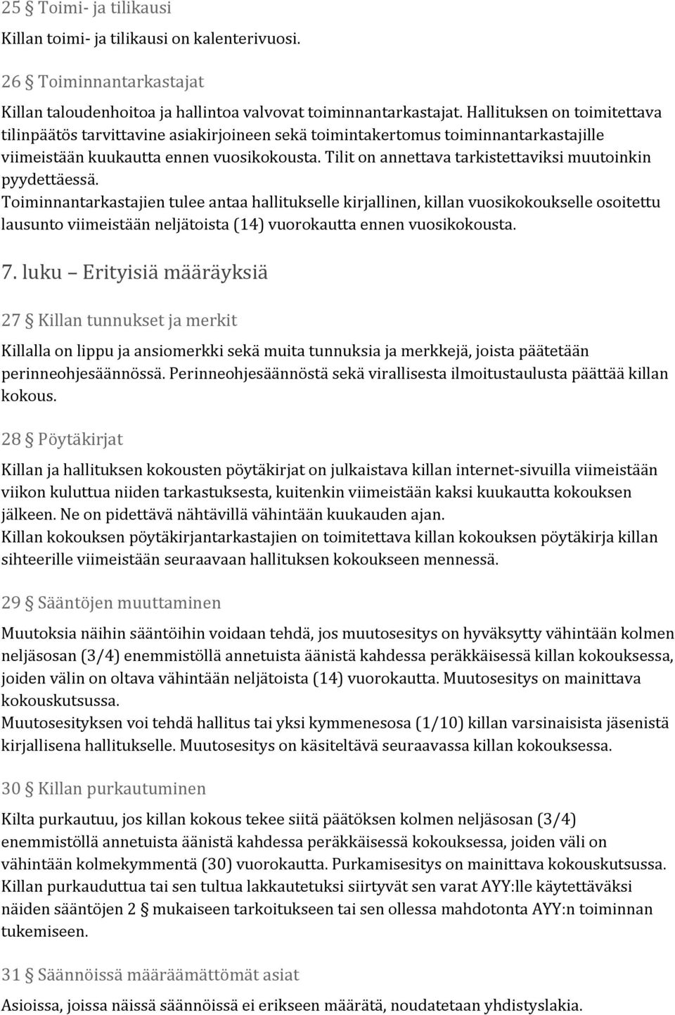 Tilit on annettava tarkistettaviksi muutoinkin pyydettäessä.