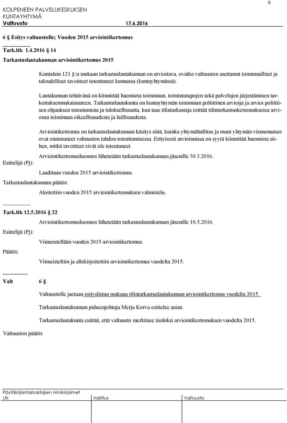 Esittelijä (Pj): Tarkastuslautakunnan päätös: Tark.ltk 12.5.
