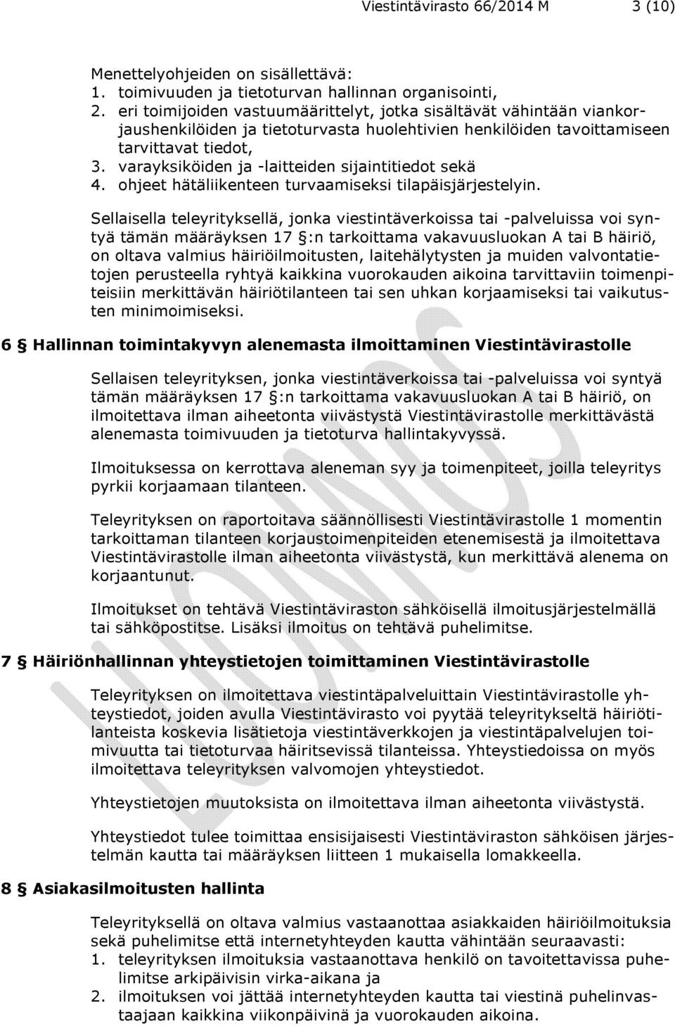 varayksiköiden ja -laitteiden sijaintitiedot sekä 4. ohjeet hätäliikenteen turvaamiseksi tilapäisjärjestelyin.