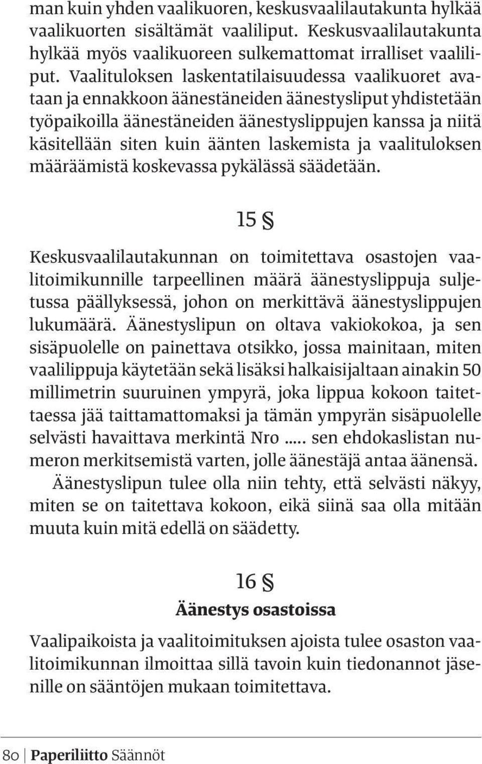 laskemista ja vaalituloksen määräämistä koskevassa pykälässä säädetään.