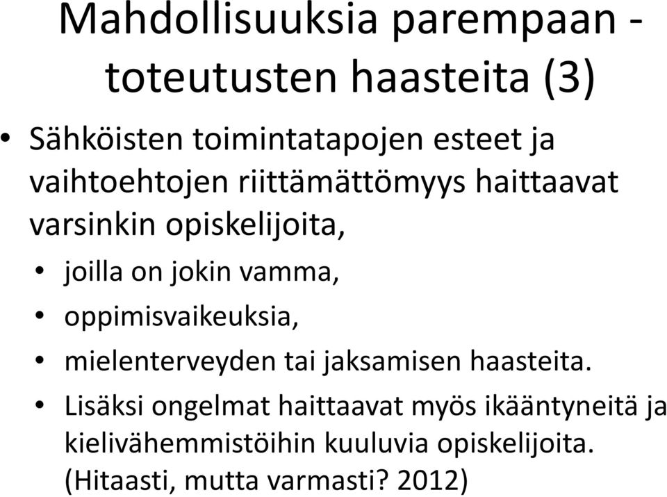 oppimisvaikeuksia, mielenterveyden tai jaksamisen haasteita.